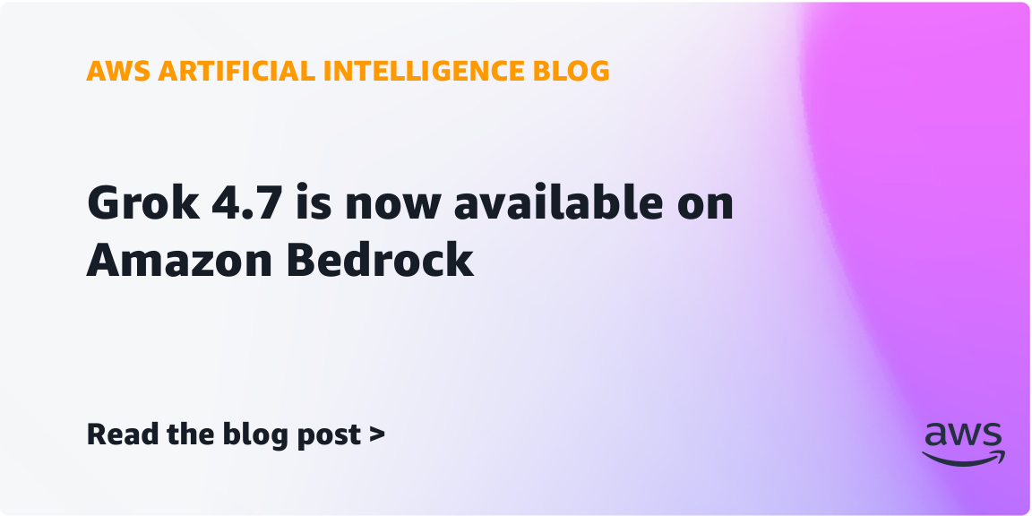 AWS 官方博客头图：xAI Grok 4.7 现已上线 Amazon Bedrock